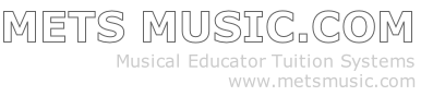 METS MUSIC.COM
Musical Educator Tuition Systems
www.metsmusic.com
